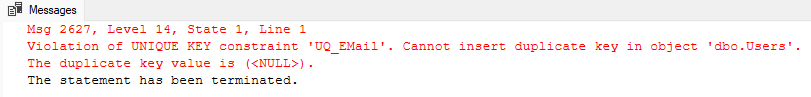 Msg 2627, Level 14, State 1, Line 1
Violation of UNIQUE KEY constraint 'UQ_EMail'. Cannot insert duplicate key in object 'dbo.Users'. 
The duplicate key value is (<NULL>).
The statement has been terminated.

multiple nulls in a unique column