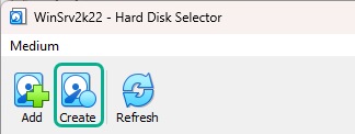 Window:
WinSrv2k22 - Hard Disk Selector
Medium
Buttons:
Add Create Refresh
Marked button:
Create