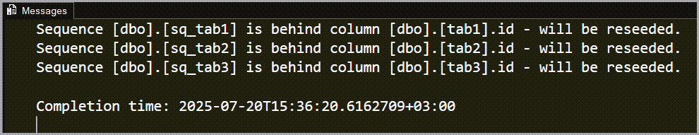 Sequence [dbo].[sq_tab1] is behind column [dbo].[tab1].id - will be reseeded.
message repeats for the other two sequences